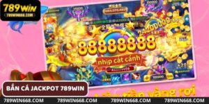 bắn cá jackpot 789win