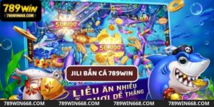 Jili bắn cá 789win